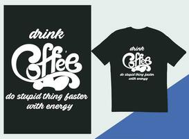 Kaffee T-Shirt Design. Kaffee Typografie t Hemd Design, Kaffee Zitate Beschriftung T-Shirt Design vektor