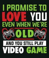 ich versprechen zu Liebe Sie sogar wann wir sind alt und Sie immer noch abspielen Video Spiel vektor