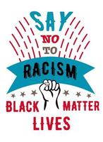 Sag nein zu Rassismus, gib die Faust ab – ein Plakat gegen Rassismus, das zum Kampf gegen Rassendiskriminierung aufruft. Vektorillustration auf Lager. Helles Poster mit Schriftzug vektor