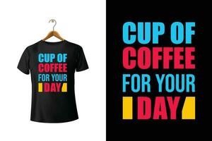 Tasse von Kaffee zum Ihre Tag T-Shirt Design vektor