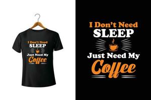 ich nicht brauchen Schlaf gerade brauchen meine Kaffee T-Shirt Design vektor