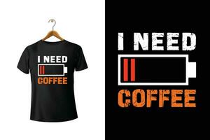 ich brauchen Kaffee T-Shirt Design vektor