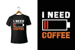 jag behöver kaffe t-shirt design vektor