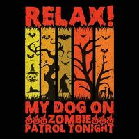 entspannen meine Hund auf Zombie patrouillieren heute Abend T-Shirt vektor