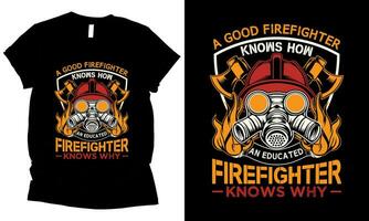 ein gut Feuerwehrmann weiß Wie ein gebildet Feuerwehrmann weiß Warum T-Shirt Design vektor