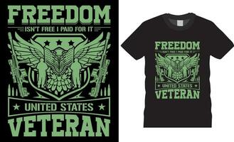 frihet är det inte fri jag betald för den förenad stater veteran, inspirerande motivering Citat premie t skjorta design minnesmärke veteran- pappa t-shirt mönster typografi vektor mall