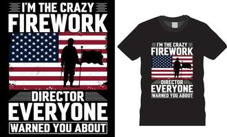 Ich bin das verrückt Feuerwerk Direktor jedermann gewarnt Sie Über uns Veteran T-Shirt Design vektor