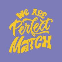 wir sind perfekt Spiel - - Hand geschrieben Liebe Beschriftung Zitat zum Valentinstag s Tag. einzigartig kalligraphisch Design. romantisch Phrase zum Paare. modern typografisch modern Skript. vektor