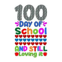 100 Tag von Schule und immer noch liebend Es. 100 Tage Schule T-Shirt Design. vektor