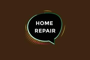 Neu Zuhause Reparatur modern, Webseite, klicken Taste, eben, Zeichen, Rede, Blase Banner, vektor