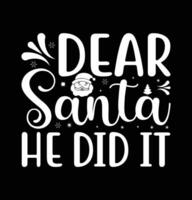 sehr geehrter Santa er tat es Typografie t Hemd Design vektor