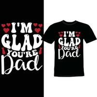 Ich bin froh du bist meine Papa, Papa Hemd Vorlage, Herz Liebe Papa Kleidung vektor