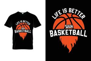 liv är bättre med basketboll rolig basketboll gåva t-shirt vektor