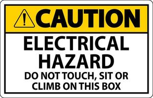 Vorsicht Zeichen elektrisch Gefahr - - tun nicht berühren, sitzen oder steigen auf diese Box vektor
