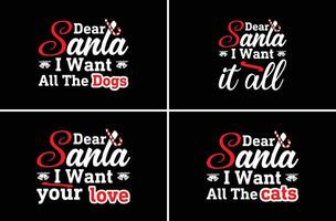 Kära santa jag vilja Allt de hundar, jag tycka om din kärlek, jag vilja den Allt, jag vilja Allt de katter, typografi jul design, santa vektor t-shirt, jul typografi t-shirt.