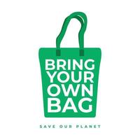 Bringen Sie Ihre eigene Tasche mit, retten Sie unseren Planeten. vektor