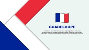 Guadeloupe Flagge abstrakt Hintergrund Design Vorlage. Guadeloupe Unabhängigkeit Tag Banner Karikatur Vektor Illustration. Illustration