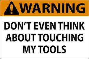 Warnung Zeichen tun nicht berühren das Werkzeuge vektor