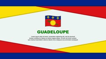 Guadeloupe Flagge abstrakt Hintergrund Design Vorlage. Guadeloupe Unabhängigkeit Tag Banner Karikatur Vektor Illustration. Guadeloupe Vektor