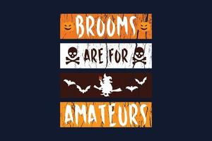 kvastar är för amatörer halloween presentt-shirt vektor