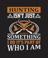 Jagen ist nicht nur etwas, was ich tue, es ist ein Teil von mir vektor