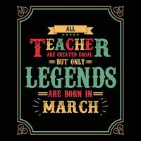 alle Lehrer sind gleich aber nur Legenden sind geboren In, Geburtstag Geschenke zum Frauen oder Männer, Jahrgang Geburtstag Hemden zum Ehefrauen oder Ehemänner, Jahrestag T-Shirts zum Schwestern oder Bruder vektor
