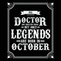 alle Arzt sind gleich aber nur Legenden sind geboren In, Geburtstag Geschenke zum Frauen oder Männer, Jahrgang Geburtstag Hemden zum Ehefrauen oder Ehemänner, Jahrestag T-Shirts zum Schwestern oder Bruder vektor