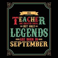 Allt lärare är likvärdig men endast legends är född i, födelsedag gåvor för kvinnor eller män, årgång födelsedag shirts för fruar eller män, årsdag t-tröjor för systrar eller bror vektor