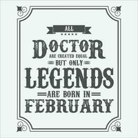 alle Arzt sind gleich aber nur Legenden sind geboren In, Geburtstag Geschenke zum Frauen oder Männer, Jahrgang Geburtstag Hemden zum Ehefrauen oder Ehemänner, Jahrestag T-Shirts zum Schwestern oder Bruder vektor