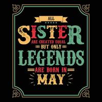 Allt syster är likvärdig men endast legends är född i, födelsedag gåvor för kvinnor eller män, årgång födelsedag shirts för fruar eller män, årsdag t-tröjor för systrar eller bror vektor
