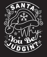 Santa Warum Sie Sein urteilen süß komisch Sprichwort Weihnachten t Hemd Design vektor