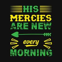 seine marcies Neu jeder Morgen t Hemd Design vektor