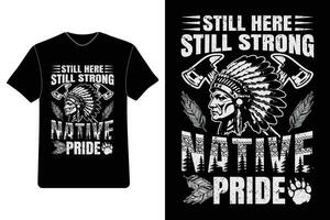 fortfarande här fortfarande stark inföding stolthet, inföding amerikan t-shirts, inföding amerikan stolthet skjortor. vektor
