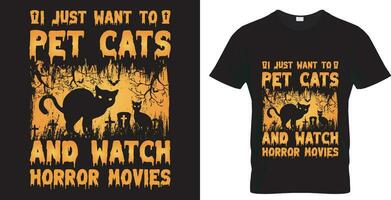 Halloween Typografie Vektor T-Shirt Design. ich gerade wollen zu Haustier Katzen und Uhr Grusel Filme