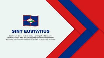 sint Eustatius Flagge abstrakt Hintergrund Design Vorlage. sint Eustatius Unabhängigkeit Tag Banner Karikatur Vektor Illustration. sint Eustatius Karikatur