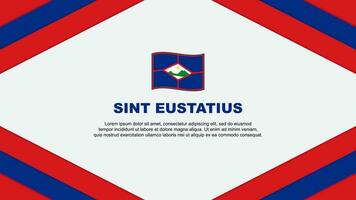 sint Eustatius Flagge abstrakt Hintergrund Design Vorlage. sint Eustatius Unabhängigkeit Tag Banner Karikatur Vektor Illustration. sint Eustatius Vorlage