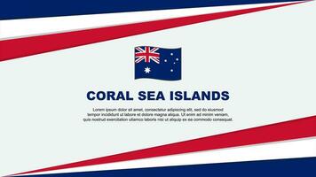 Koralle Meer Inseln Flagge abstrakt Hintergrund Design Vorlage. Koralle Meer Inseln Unabhängigkeit Tag Banner Karikatur Vektor Illustration. Koralle Meer Inseln Design