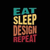 Essen Schlaf Design wiederholen t Shirt. Grafik Designer komisch T-Shirt Design. vektor