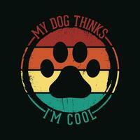 meine Hund denkt Ich bin cool t Hemd Design. komisch Hund Liebhaber Jahrgang retro T-Shirt. vektor