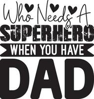 vem behov en superhjälte när du ha pappa vektor