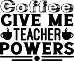 Kaffee geben mich Lehrer Befugnisse vektor