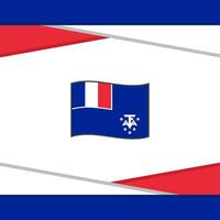 franska sydlig och antarktisk landar flagga abstrakt bakgrund design mall. franska sydlig och antarktisk landar oberoende dag baner social media posta. vektor
