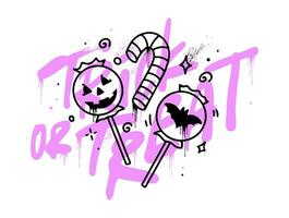 Trick oder behandeln - - Halloween städtisch Graffiti Slogan drucken. Karamell, Süssigkeit, Lutscher auf ein Weiß Hintergrund. Graffiti im das Grunge Stil. Hand Beschriftung. zum Tee T-Shirt oder Sweatshirt. Vektor Illustration