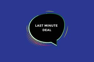 Neu zuletzt Minute Deal Webseite, klicken Taste, eben, Zeichen, Rede, Blase Banner, vektor