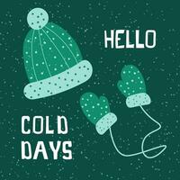 vinter- vykort eller affisch eller flygblad mall med grön hatt och handskar och Citat Hej kall dagar. årgång styled vektor illustration