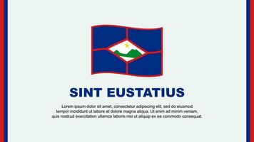 sint Eustatius Flagge abstrakt Hintergrund Design Vorlage. sint Eustatius Unabhängigkeit Tag Banner Sozial Medien Vektor Illustration. sint Eustatius Karikatur