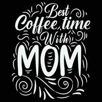 Beste Kaffee Zeit mit Mama Hemd drucken Vorlage vektor