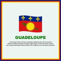 Guadeloupe Flagge Hintergrund Design Vorlage. Guadeloupe Unabhängigkeit Tag Banner Sozial Medien Post. Guadeloupe Banner vektor