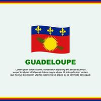 guadeloupe flagga bakgrund design mall. guadeloupe oberoende dag baner social media posta. guadeloupe design vektor