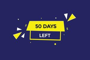50 Tage, links Countdown zu gehen einer Zeit Vorlage,50 Tag Countdown links Banner Etikette Taste vektor